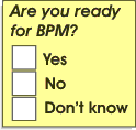 Are you ready for BPM?